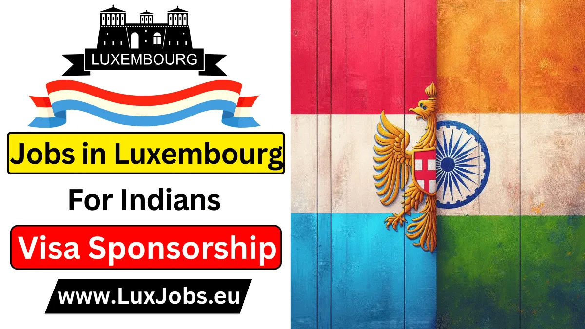 Jobs In Luxembourg For Indians With Visa Sponsorship