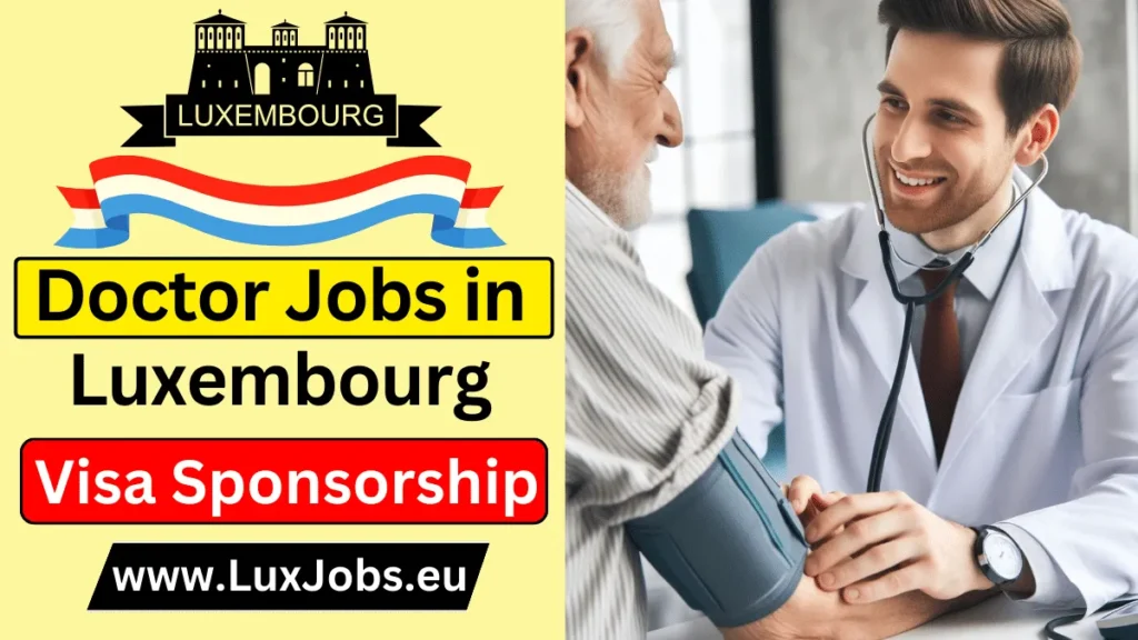 Doctor Jobs in Luxembourg with Visa Sponsorship 2024