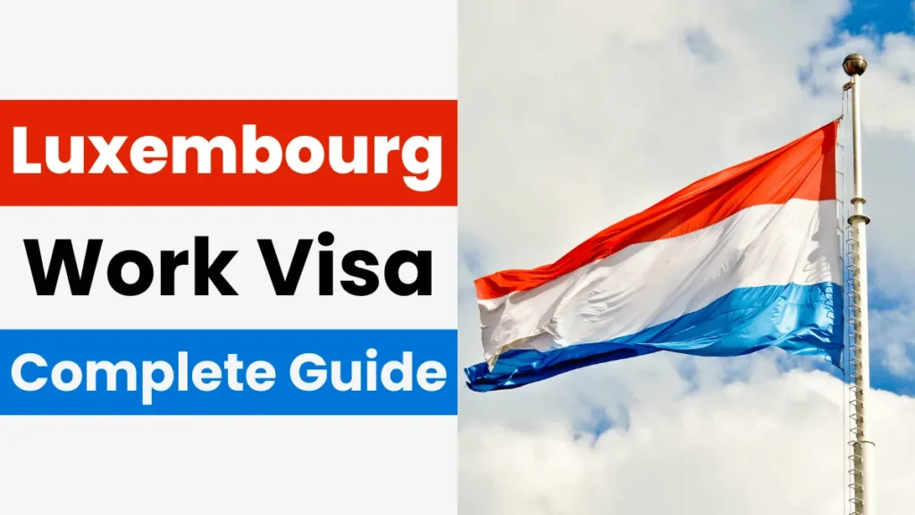 How to Get a Work Visa for Luxembourg in 2024: Step-by-Step Guide