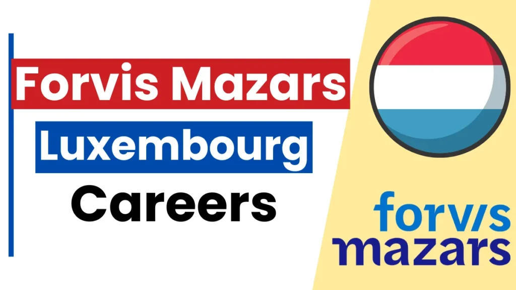 Forvis Mazars Luxembourg Careers: Open Jobs/ Application Process