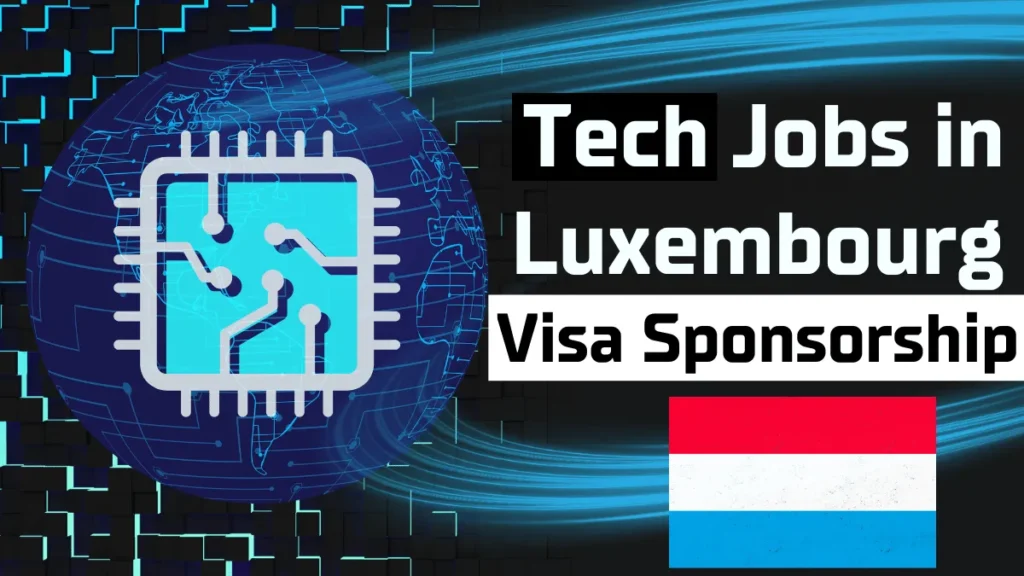 Tech Jobs in Luxembourg with Visa Sponsorship (€63,800 Yearly)