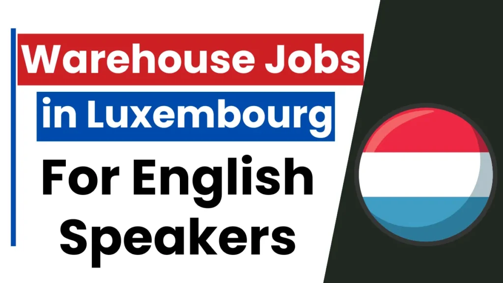 Warehouse Jobs in Luxembourg For English Speakers