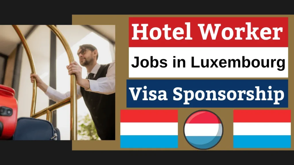 Hotel Worker Jobs in Luxembourg with Visa Sponsorship 2025